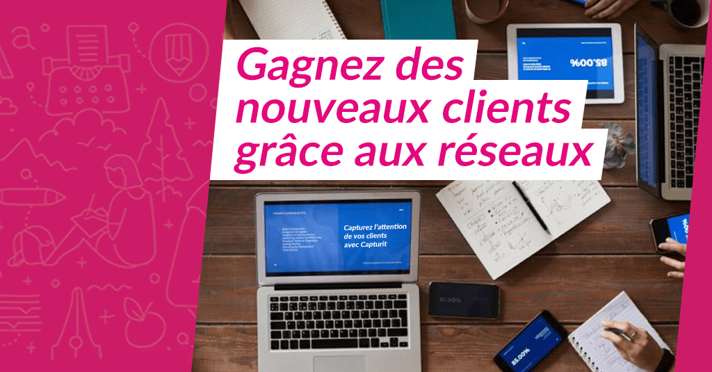 You are currently viewing Comment gagner des nouveaux clients sur les réseaux sociaux ?